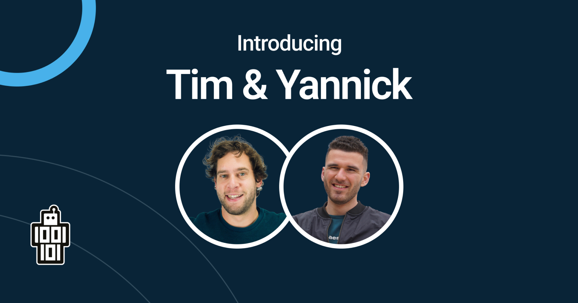 Meet Tim en Yannick - We would like to introduce you to our newest additions Tim en Yannick