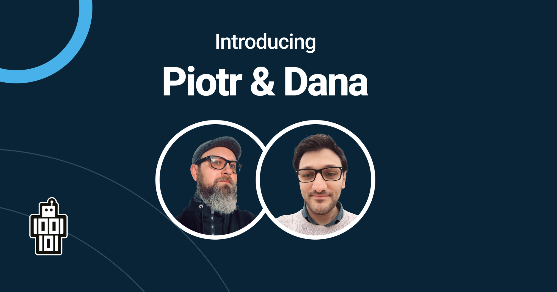 Meet Piotr and Dana - We would like to introduce you to our team members Piotr and Dana